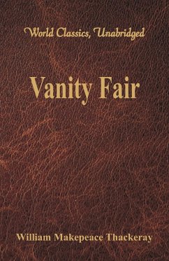 Vanity Fair (World Classics, Unabridged) - Thackeray, William Makepeace