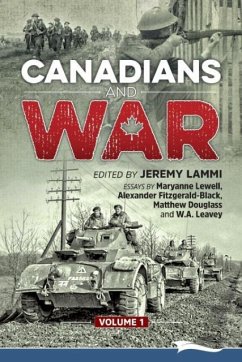 Canadians and War Volume 1 - Lewell, Maryanne; Fitzgerald-Blac, Alexander; Leavey, W. A.