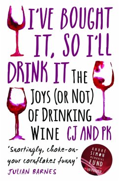I Bought It, So I'll Drink It - The Joys (Or Not) Of Drinking Wine (eBook, ePUB) - Paul Keers, Charles Jennings &