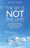 The Sky is Not the Limit - One Woman's Inspiring and Humorous account of coming to terms with sudden disability (eBook, ePUB)