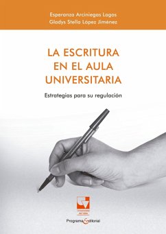 La escritura en el aula universitaria (eBook, ePUB) - Arciniegas Lagos, Esperanza; López Jiménez, Gladys Stella