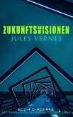 Zukunftsvisionen Jules Vernes: Sci-Fi-Romane mit innovativen wissenschaftlichen Ideen (eBook, ePUB)