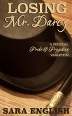 Losing Mr. Darcy: A Pride and Prejudice Intimate Novella (Master Darcy, #3) (eBook, ePUB)