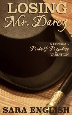 Losing Mr. Darcy: A Pride and Prejudice Intimate Novella (Master Darcy, #3) (eBook, ePUB) - English, Sara