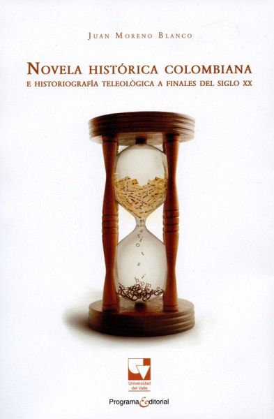 Novela histórica colombiana e historiografía teleológica a finales del siglo XX (eBook, ePUB)