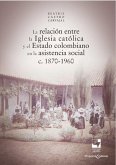La relación entre la Iglesia católica y el Estado colombiano en la asistencia social (eBook, ePUB)