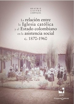 La relación entre la Iglesia católica y el Estado colombiano en la asistencia social (eBook, ePUB) Cover La relación entre la Iglesia católica y el Estado colombiano en la asistencia social (eBook, ePUB)