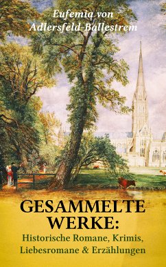 Gesammelte Werke: Historische Romane, Krimis, Liebesromane & Erzählungen (eBook, ePUB) - von Adlersfeld-Ballestrem, Eufemia