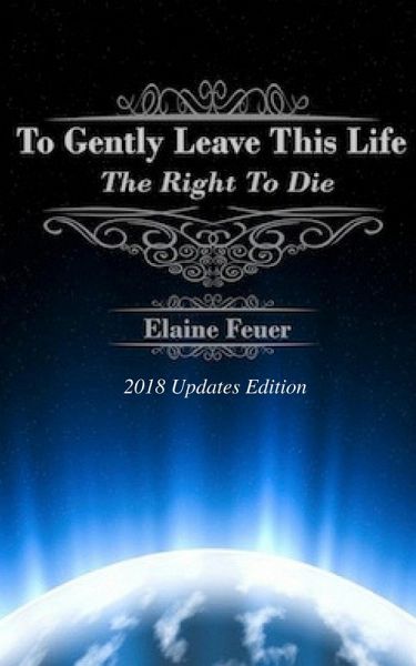 To Gently Leave This Life: The Right To Die (eBook, ePUB) To Gently Leave This Life: The Right To Die (eBook, ePUB)