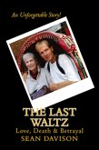The Last Waltz: Love, Death & Betrayal (eBook, ePUB) The Last Waltz: Love, Death & Betrayal (eBook, ePUB)