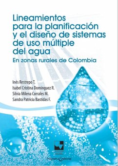 Lineamientos para la planificación y el diseño de sistemas de uso múltiple del agua (eBook, ePUB) - Restrepo, Inés; Domínguez, Isabel Cristina; Corrales, Silvia Milena; Bastidas, Sandra Patricia