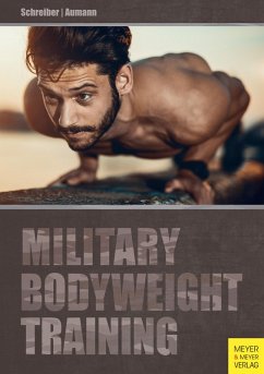 Military Bodyweight Training (eBook, PDF) - Aumann, Andreas; Schreiber, Torsten