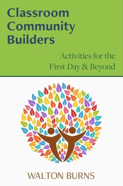 Classroom Community Builders: Activities for the First Day and Beyond (Teacher Tools, #3) (eBook, ePUB) - Burns, Walton