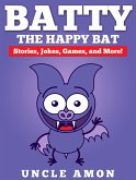 Batty the Happy Bat: Stories, Jokes, Games, and More! (eBook, ePUB)
