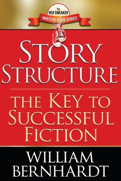 Story Structure: The Key to Successful Fiction (Red Sneaker Writers Books, #1) (eBook, ePUB) - Bernhardt, William