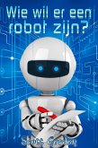 Wie wil er een robot zijn? (eBook, ePUB)