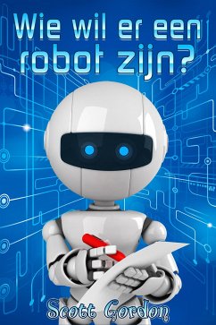 Wie wil er een robot zijn? (eBook, ePUB) - Gordon, Scott