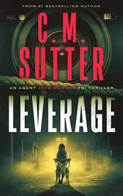 Leverage (An Agent Jade Monroe FBI Thriller, #4) (eBook, ePUB) - Sutter, C. M.
