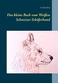 Das kleine Buch vom Weißen Schweizer Schäferhund (eBook, ePUB)