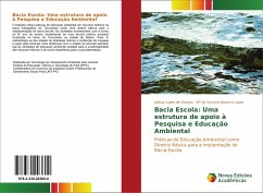 Bacia Escola: Uma estrutura de apoio à Pesquisa e Educação Ambiental - Lopes de Oliveira, Juliana;Bezerra Lopes, Mª do Socorro