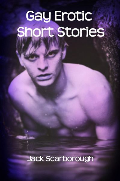 Gay Erotic Short Stories (eBook, ePUB) Gay Erotic Short Stories (eBook, ePUB)