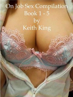 On Job Sex Compilation Book 1 - 5 (eBook, ePUB) - King, Keith