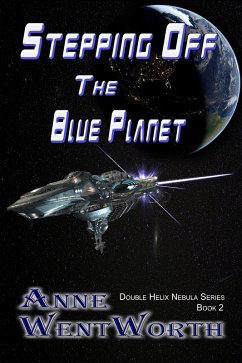 Stepping Off The Blue Planet (Double Helix Nebula Series Book 2) (eBook, ePUB) - Wentworth, Anne