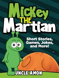 Mickey the Martian: Short Stories, Games, Jokes, and More! (eBook, ePUB) - Amon, Uncle