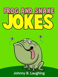 Frog and Snake Jokes (eBook, ePUB) - Laughing, Johnny B.
