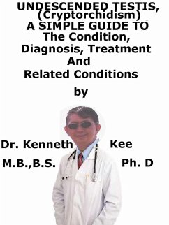 Cover Undescended Testis, (Cryptorchidism) A Simple Guide To The Condition, Treatment And Related Conditions (eBook, ePUB)