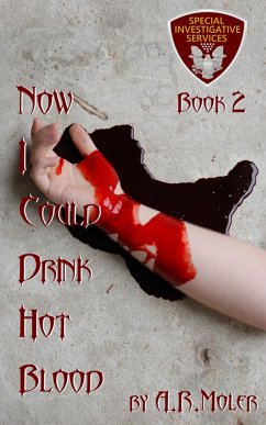 Now I Could Drink Hot Blood (SIS Case Files, #2) (eBook, ePUB) - Moler, A. R.