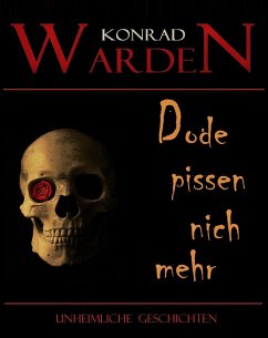 Dode pissen nich mehr (eBook, ePUB) - Warden, Konrad