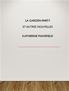 La garden-party et autres nouvelles (eBook, ePUB) - Mansfield, Katherine