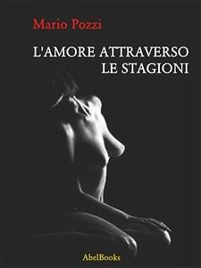 L'amore attraverso le stagioni (eBook, ePUB) - Pozzi, Mario