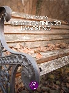 L’estate sta finendo, l’amore no (eBook, ePUB) - Incanto, Cloe