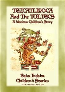 TEZCATLIPOCA AND THE TOLTECS - A Toltec Legend from Ancient Anahuac (eBook, ePUB)