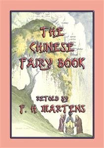 THE CHINESE FAIRY BOOK - 73 children's stories from China (eBook, ePUB) - E. Mouse, Anon; and Retold by FREDERICK H. MARTENS, Translated; by GEORGE W. HOOD, Illustrated