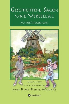 Geschichten, Sagen und Vertellsel aus der Uckermark - Waschke, Karl-Heinz