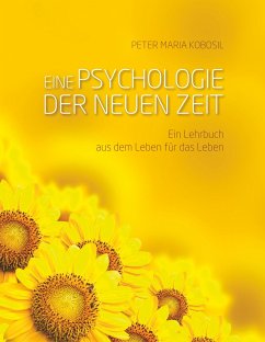 Eine Psychologie der neuen Zeit - Kobosil, Peter Maria