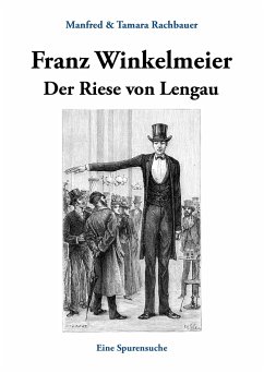 Franz Winkelmeier Der Riese von Lengau - Rachbauer, Manfred;Rachbauer, Tamara