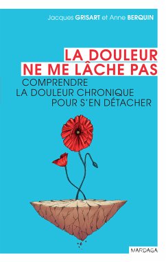 La douleur ne me lâche pas (eBook, ePUB) - Berquin, Anne; Grisart, Jacques