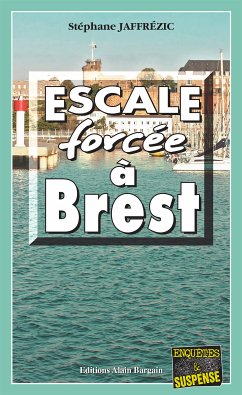 Escale forcée à Brest (eBook, ePUB) - Jaffrézic, Stéphane