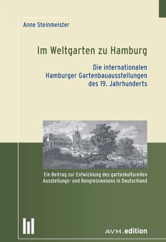 Im Weltgarten zu Hamburg. Die internationalen Hamburger Gartenbauausstellungen des 19. Jahrhunderts (eBook, PDF) - Steinmeister, Anne