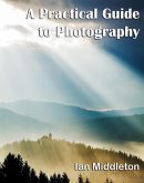 A Practical Guide to Photography (eBook, ePUB)