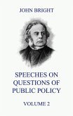 Speeches on Questions of Public Policy, Volume 2 (eBook, ePUB)