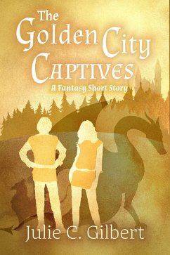 The Golden City Captives (eBook, ePUB) - Gilbert, Julie C.