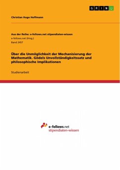 Über die Unmöglichkeit der Mechanisierung der Mathematik. Gödels Unvollständigkeitssatz und philosophische Implikationen (eBook, PDF)