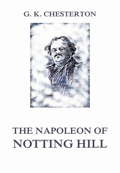 The Napoleon of Notting Hill (eBook, ePUB) - Chesterton, Gilbert Keith