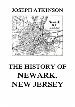 The History of Newark, New Jersey Joseph Atkinson Author