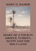 Diary of A Tour in Greece, Turkey, Egypt, and The Holy Land (eBook, ePUB)
